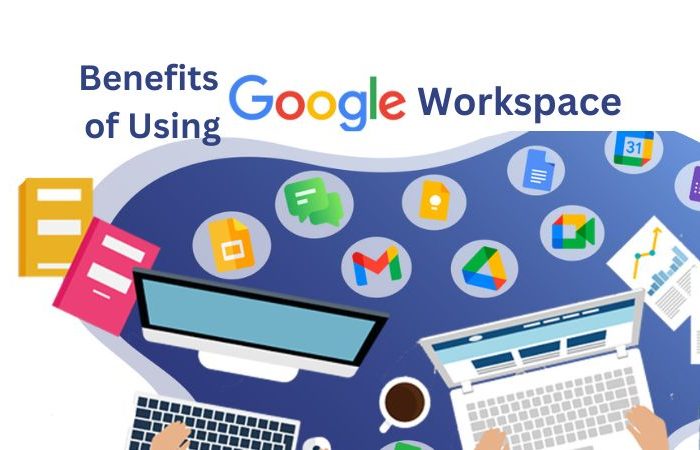 Benefits of Using Google Workspace