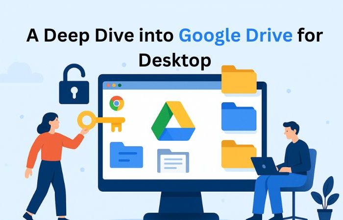 A Deep Dive into Google Drive for Desktop